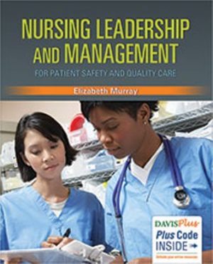 Nursing Leadership and Management for Patient Safety and Quality Care 1st Edition Murray