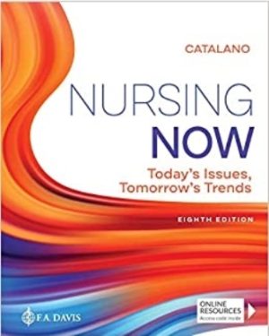 Nursing Now: Today’s Issues Tomorrows Trends 8th Edition Catalano