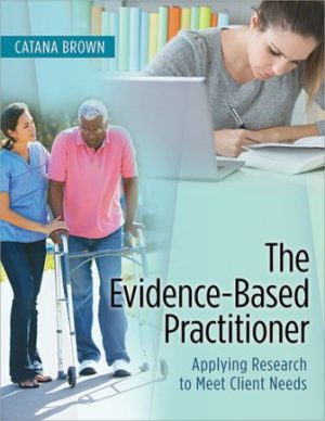 The Evidence-Based Practitioner: Applying Research to Meet Client Needs 1st Edition Brown